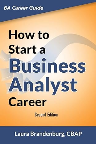 how to start a business analyst career the handbook to apply business analysis techniques select requirements