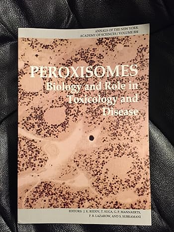 peroxisomes biology and role in toxicology and disease 1st edition janardan k reddy ,tetsuya suga ,guy p