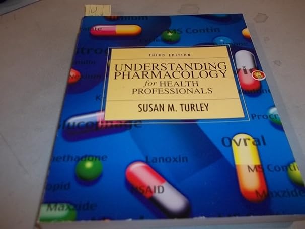 understanding pharmacology for health professionals 3rd edition susan m turley 0130417424, 978-0130417428