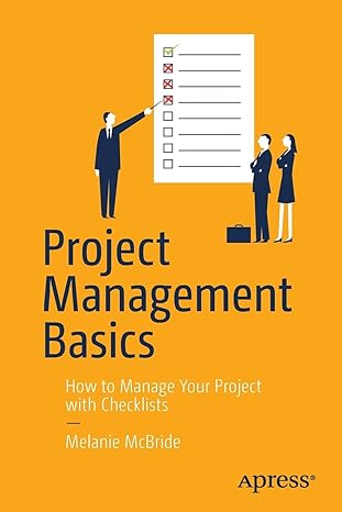 project management basics how to manage your project with checklists 1st edition melanie mcbride 1484220854,