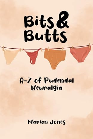 bits and butts a z of pudendal neuralgia 1st edition marion jones ,chloe nichole designs 173925550x,
