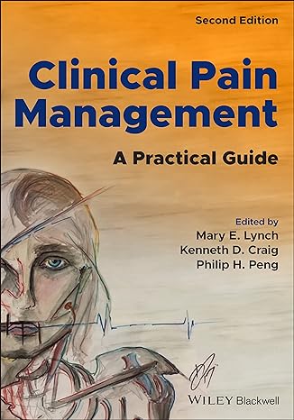 clinical pain management a practical guide 2nd edition mary e lynch ,kenneth d craig ,philip h peng