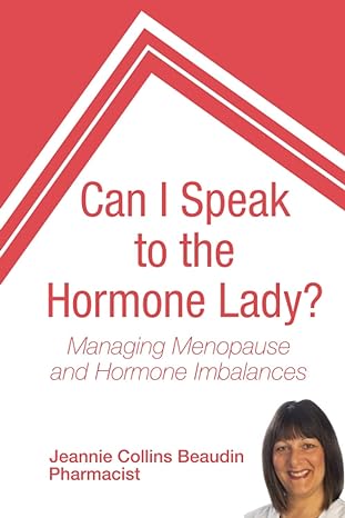 can i speak to the hormone lady managing menopause and hormone imbalances 1st edition jeannie collins beaudin