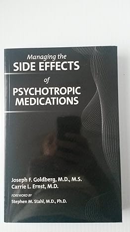 managing the side effects of psychotropic medications 1st edition joseph f goldberg ,carrie l ernst