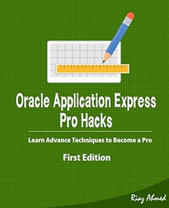 oracle application express pro hacks learn advance techniques to become a pro 1st edition riaz ahmed