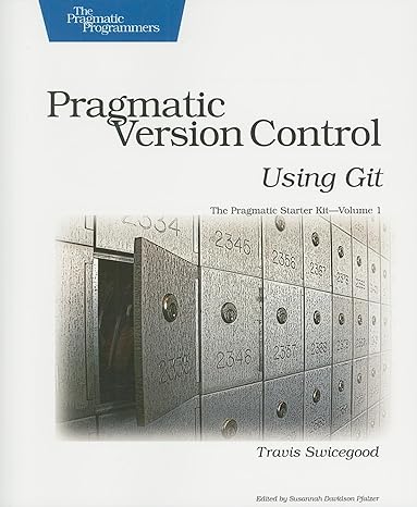 pragmatic version control using git 1st edition travis swicegood 1934356158, 978-1934356159