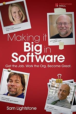 making it big in software get the job work the org become great 1st edition sam lightstone 0137059671,