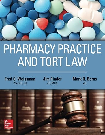 pharmacy practice and tort law 1st edition fred weissman ,james pinder ,mark berns 1259640957, 978-1259640957
