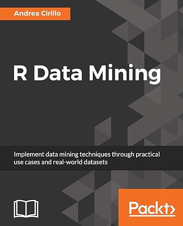 r data mining implement data mining techniques through practical use cases and real world datasets 1st