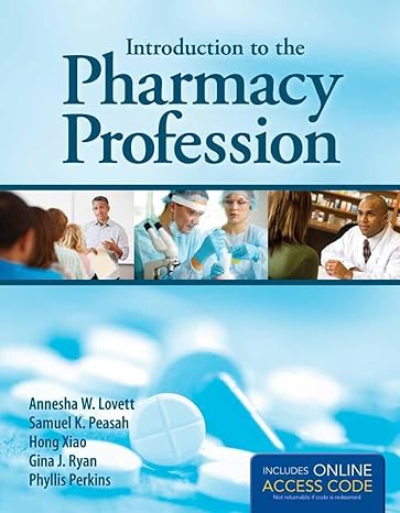 introduction to the pharmacy profession 1st edition annesha w lovett ,samuel k peasah ,hong xiao ,gina j ryan