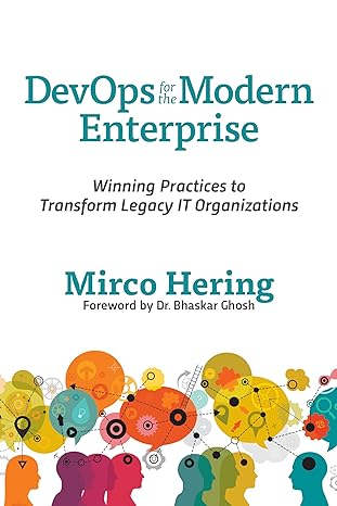 devops for the modern enterprise winning practices to transform legacy it organizations 1st edition mirco