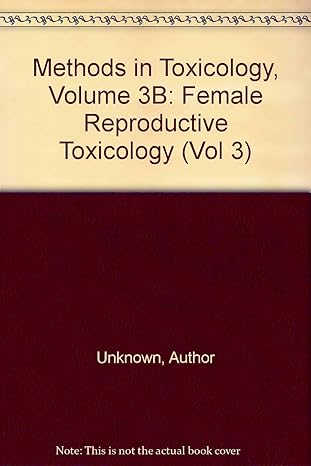 methods in toxicology volume 3b female reproductive toxicology 1st edition author unknown 0124612105,