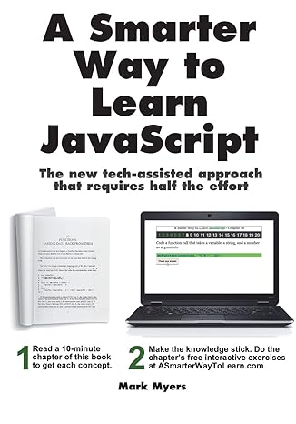 a smarter way to learn javascript the new tech assisted approach that requires half the effort f 1st edition