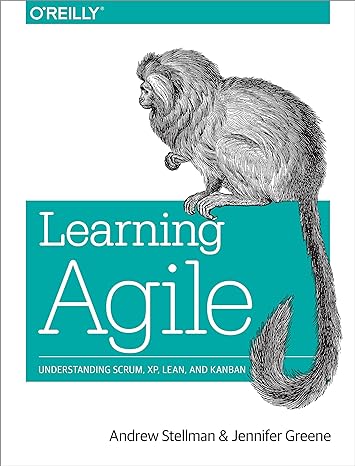 learning agile understanding scrum xp lean and kanban 1st edition andrew stellman ,jennifer greene