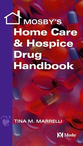 mosbys home care and hospice drug handbook 1st edition tina m marrelli msn ma rn 0815112262, 978-0815112266