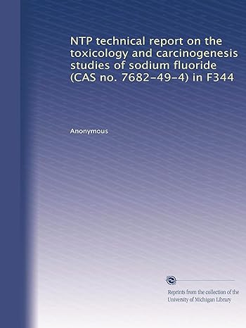 ntp technical report on the toxicology and carcinogenesis studies of sodium fluoride in f344 1st edition