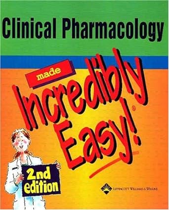 clinical pharmacology made incredibly easy 2nd edition lippincott williams wilkins 1582552932, 978-1582552934