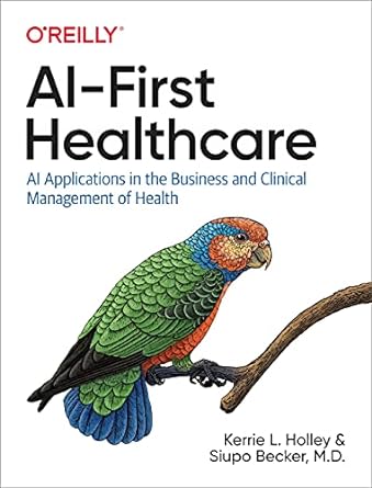 ai first healthcare ai applications in the business and clinical management of health 1st edition kerrie