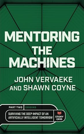 mentoring the machines origins part 2 surviving the deep impact of the artificially intelligent tomorrow 1st