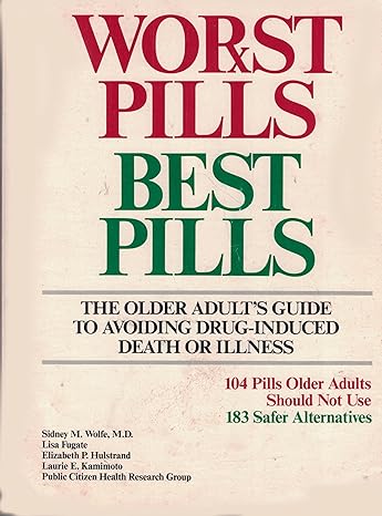 worst pills best pills the older adults guide to avoiding drug induced death or illness 104 pills older