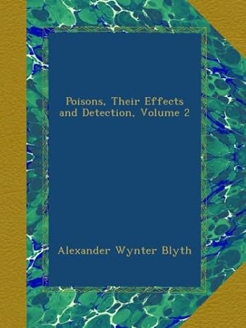 poisons their effects and detection volume 2 1st edition alexander wynter blyth b00awqc8se