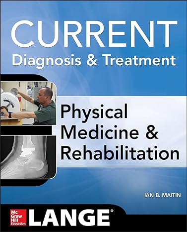 current diagnosis and treatment physical medicine and rehabilitation 1st edition ian maitin 0071793291,