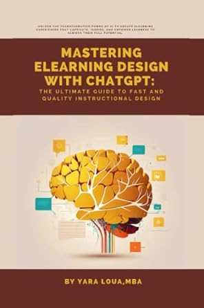 mastering elearning design with chatgpt the ultimate guide to fast and quality instructional design 1st