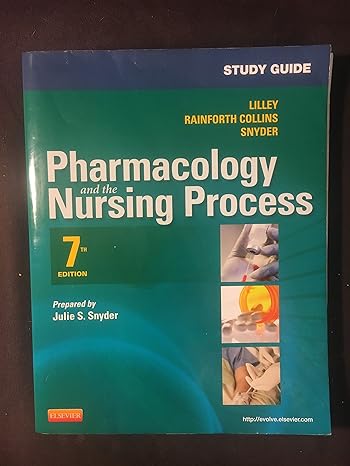 study guide for pharmacology and the nursing process 7th edition linda lane lilley rn phd ,julie s snyder msn