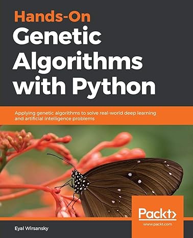 hands on genetic algorithms with python applying genetic algorithms to solve real world deep learning and