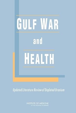gulf war and health updated literature review of depleted uranium 1st edition institute of medicine ,board on