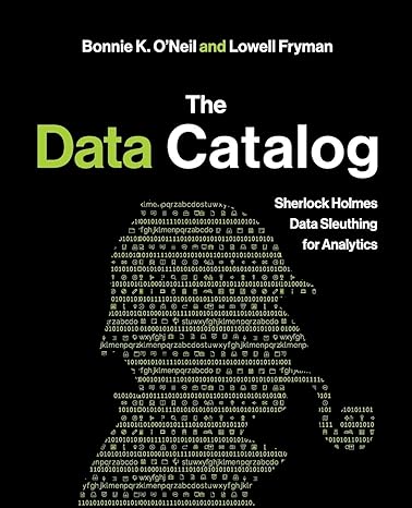 the data catalog sherlock holmes data sleuthing for analytics 1st edition bonnie k. oneil, lowell fryman