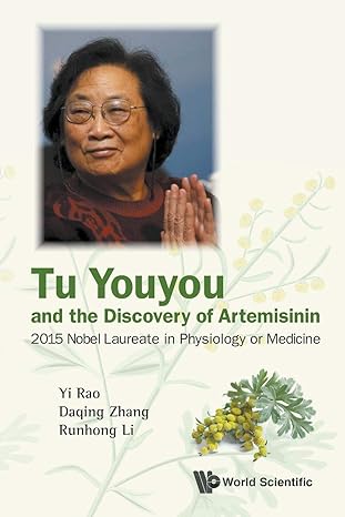 tu youyou and the discovery of artemisinin 2015 nobel laureate in physiology or medicine 1st edition yi rao