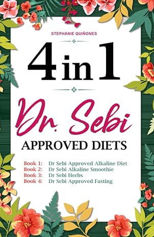 dr sebi approved diets 4 in 1 alkaline diet alkaline smoothies herbs and approved fasting 1st edition