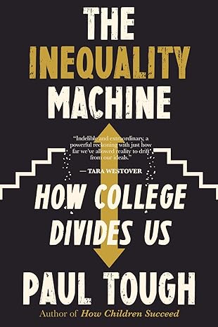 the inequality machine how college divides us 1st edition paul tough 0358362059, 978-0358362050