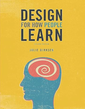 design for how people learn 2nd edition julie dirksen 0134211286, 978-0134211282