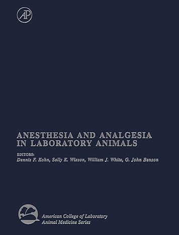 anesthesia and analgesia in laboratory animals 1st edition dennis f kohn ,sally k wixson ,william j white ,g