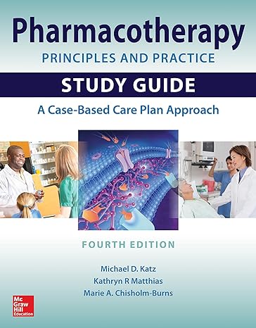 pharmacotherapy principles and practice study guide 4th edition michael katz ,kathryn matthias ,marie