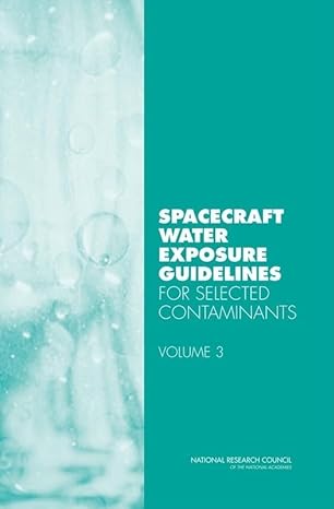 spacecraft water exposure guidelines for selected contaminants volume 3 1st edition national research council