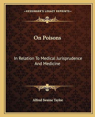 on poisons in relation to medical jurisprudence and medicine 1st edition alfred swaine taylor 116313290x,