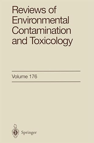 reviews of environmental contamination and toxicology continuation of residue reviews 1st edition george w