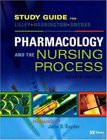 study guide for pharmacology and the nursing process 4th edition linda lane lilley phd rn ,julie s snyder msn