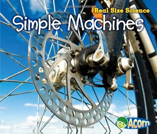 simple machines real size science 1st edition rebecca rissman 1432978845, 978-1432978846