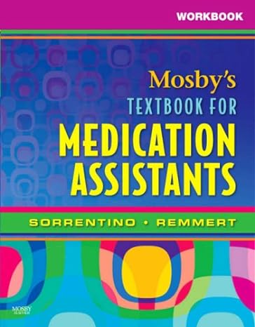 workbook for mosbys textbook for medication assistants 1st edition sheila a sorrentino phd rn ,diann muzyka