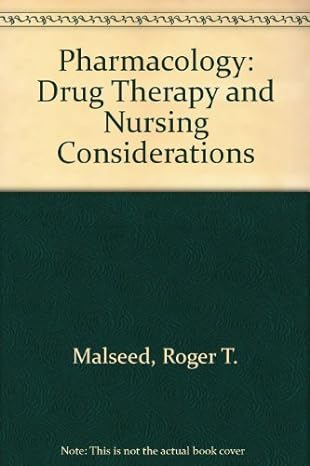 pharmacology drug therapy and nursing considerations subsequent edition roger t malseed ,frederick j