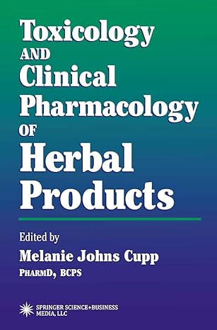 toxicology and clinical pharmacology of herbal products 1st edition melanie johns cupp 1617371904,