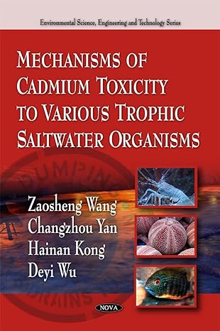 mechanisms of cadmium toxicity to various trophic saltwater organisms 1st edition zaosheng wang ,changzhou