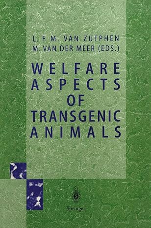 welfare aspects of transgenic animals proceedings ec workshop of october 30 1995 1st edition l f m van