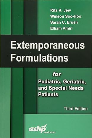 extemporaneous formulations for pediatric geriatric and special needs patients 3rd edition dr rita k jew