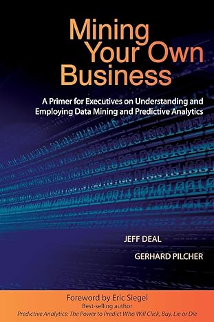 mining your own business a primer for executives on understanding and employing data mining and predictive