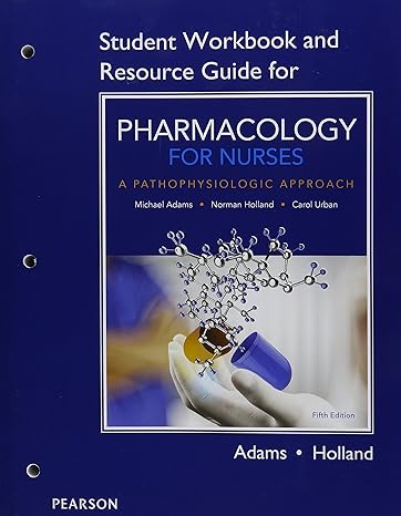 student workbook and resource guide for pharmacology for nurses a pathophysiologic approach 5th edition